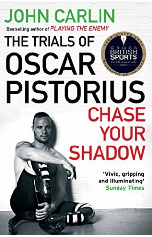 Chase Your Shadow: The Trials of Oscar Pistorius Paperback